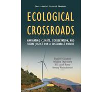 Ecological Crossroads: Navigating Climate, Conservation, and Social Justice for a Sustainable Future (Environmental Research Advances Series)