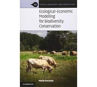 Ecological-Economic Modelling for Biodiversity Conservation (Ecology, Biodiversity and Conservation)
