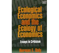 Ecological Economics and the Ecology of Economics: Essays in Criticism