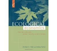 Ecological Economics: Principles and Applications
