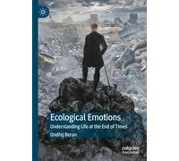 Ecological Emotions: Understanding Life at the End of Times