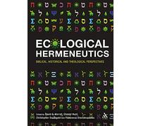 Ecological Hermeneutics: Biblical, Historical, and Theological Perspectives