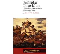 Ecological Imperialism: The Biological Expansion of Europe, 900-1900 (Canto)