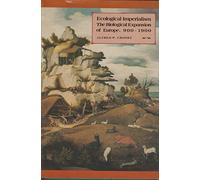 Ecological Imperialism: The Biological Expansion of Europe, 900-1900 (Studies in Environment and History)