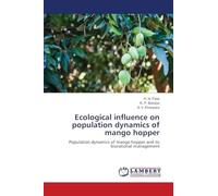 Ecological influence on population dynamics of mango hopper: Population dynamics of mango hopper and its biorational management