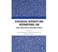 Ecological Integrity and International Law : Peace, Public Health, and Global Security