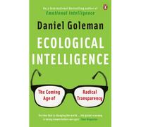 Ecological Intelligence : The Coming Age of Radical Transparency