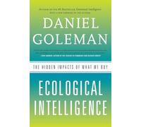 Ecological Intelligence: The Hidden Impacts of What We Buy
