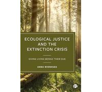 Ecological Justice and the Extinction Crisis: Giving Living Beings their Due