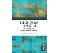 Ecological Law in Practice: Case Studies for a Transformative Approach