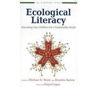 Ecological Literacy - Educating Our Children for a Sustainable World (The Bioneers Series)