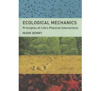 Ecological Mechanics: Principles of Life's Physical Interactions