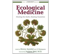 Ecological Medicine - Healing the Earth, Healing Ourselves (Bioneers Series)