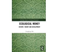 Ecological Money : History, Theory and Development