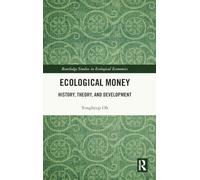 Ecological Money: History, Theory, and Development (Routledge Studies in Ecological Economics)