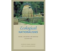 Ecological Nationalisms: Nature, Livelihoods, and Identities in South Asia (Culture, Place, and Nature)