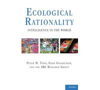 Ecological Rationality: Intelligence in the World (Evolution and Cognition (Hardcover))