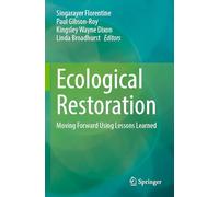Ecological Restoration: Moving Forward Using Lessons Learned