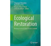 Ecological Restoration: Moving Forward Using Lessons Learned
