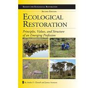Ecological Restoration: Principles, Values, and Structure of an Emerging Profession (The Science and Practice of Ecological Restoration Series) (Science Practice Ecological Restoration)