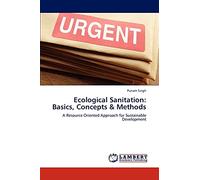 Ecological Sanitation: Basics, Concepts & Methods: A Resource Oriented Approach for Sustainable Development