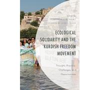 Ecological Solidarity and the Kurdish Freedom Movement: Thought, Practice, Challenges, and Opportunities (Environment and Society)