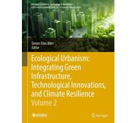 Ecological Urbanism: Integrating Green Infrastructure, Technological Innovations, and Climate Resilience - Volume 2