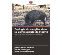 Écologie du sanglier dans la Communauté de Madrid: Effet sur les lapins sauvages et trois espèces de carnivores