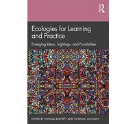 Ecologies for Learning and Practice: Emerging Ideas, Sightings, and Possibilities