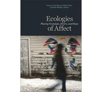 Ecologies of Affect: Placing Nostalgia, Desire, and Hope: 5 (Environmental Humanities)