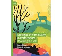 Ecologies of Community in Performance: Rewilding the Arts