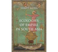 Ecologies of Empire In South Asia: 1400-1900