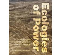 Ecologies of Power - Countermapping the Logistical Landscapes and Military Geographies of the U.S. Department of Defense (The MIT Press)