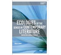 Ecologies of the Senses in Contemporary Literature : Navigating Animate Worlds