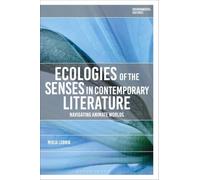 Ecologies of the Senses in Contemporary Literature: Navigating Animate Worlds (Environmental Cultures)