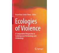 Ecologies of Violence: A Comparative Perspective in Contemporary Victimology and Criminology