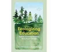 Ecologizing Education: Nature-Centered Teaching for Cultural Change