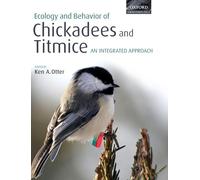Ecology and Behavior of Chickadees and Titmice: an integrated approach