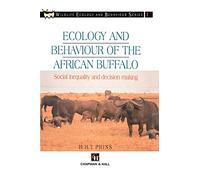 Ecology and Behaviour of the African Buffalo: Social inequality and decision making (Chapman & Hall Wildlife Ecology and Behaviour Series)