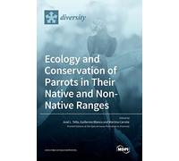 Ecology and Conservation of Parrots in Their Native and Non-Native Ranges