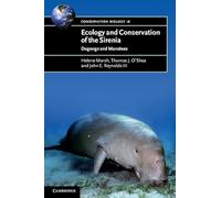 Ecology and Conservation of the Sirenia: Dugongs and Manatees: Series Number 18 (Conservation Biology, Series Number 18)