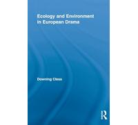 Ecology and Environment in European Drama: 14 (Routledge Advances in Theatre & Performance Studies)