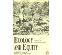 Ecology And Equity: The Use And Abuse of Nature in Contemporary India
