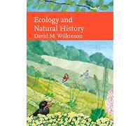 Ecology and Natural History: A New Naturalist Guide to British Ecosystems and Climate Change: Book 143 (Collins New Naturalist Library)