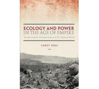 Ecology and Power in the Age of Empire: Europe and the Transformation of the Tropical World