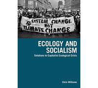 Ecology and Socialism: Solutions to Capitalist Ecological Crisis (Between the Lions)