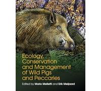 Ecology, Conservation and Management of Wild Pigs and Peccaries