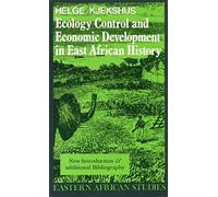 Ecology Control and Economic Development in East African History: Case of Tanganyika, 1850-1950 (Eastern African Studies)