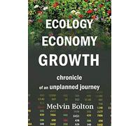 Ecology, Economy, Growth : Chronicle of an Unplanned Journey