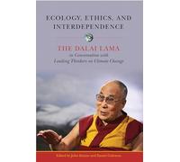 Ecology, Ethics, and Interdependence: The Dalai Lama in Conversation with Leading Thinkers on Climate Change